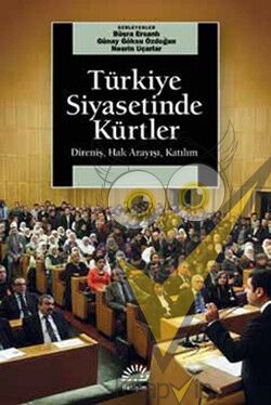 Türkiye Siyasetinde Kürtler: Direniş, Hak Arayışı, Katılım