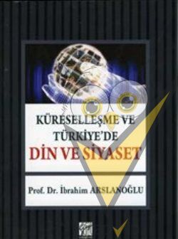 Küreselleşme ve Türkiye'de Din ve Siyaset