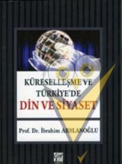 Küreselleşme ve Türkiye'de Din ve Siyaset