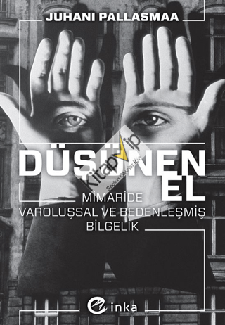 Düşünen El: Mimaride Varoluşsal ve Bedenleşmiş Bilgelik