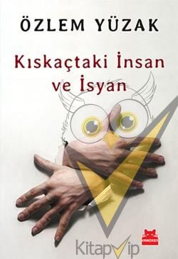 Kıskaçtaki İnsan ve İsyan