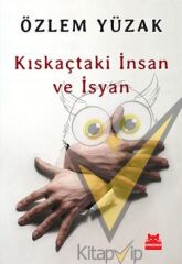 Kıskaçtaki İnsan ve İsyan