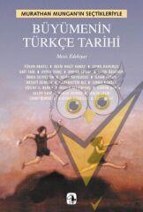 Büyümenin Türkçe Tarihi: Murathan Mungan'ın Seçtikleriyle
