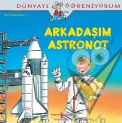 Dünyayı Öğreniyorum - Arkadaşım Astronot