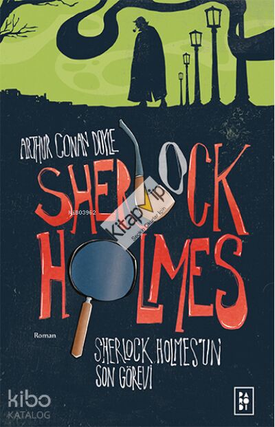 Sherlock Holmes'un Son Görevi (Sherlock Holmes 4. Kitap)