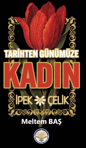 Tarihten Günümüze Kadın - İpek ve Çelik