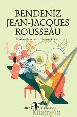 Metis Küçük Filozoflar Serisi 12 - Bendeniz Jean- Jacgues Rousseau