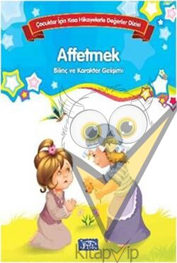 Bilinç ve Karakter Gelişimi - Affetmek