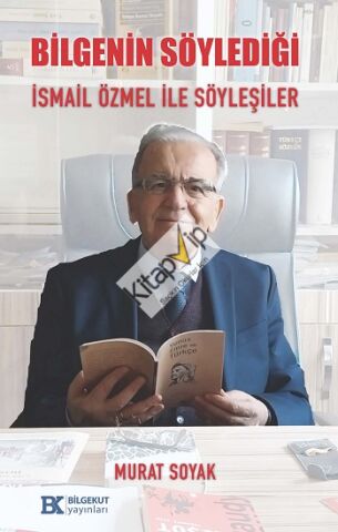 Bilgenin Söylediği İsmail Özmel ile Söyleşiler
