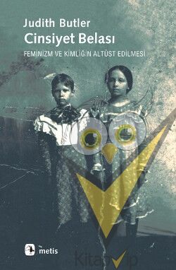 Cinsiyet Belası: Feminizm ve Kimliğin Altüst Edilmesi