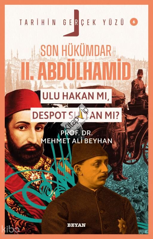 Son Hükümdar II. Abdülhamid;  Ulu Hakan mı, Despot Sultan mı?;Tarihin Gerçek Yüzü - 6
