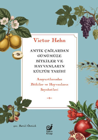 Antik Çağlardan Günümüze Bitkiler ve Hayvanların Kültür Tarihi - Anayurtlarından Bitkiler ve Hayvanların Seyahatleri