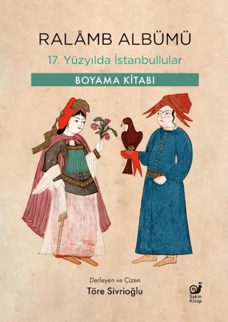 Ralamb Albümü- 17. Yüzyılda İstanbullular - Boyama Kitabı