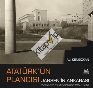 Atatürk’ün Plancısı Jansen’in Ankarası