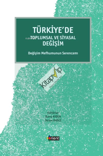 Türkiye’de Toplumsal Ve Siyasal Değişim;Değişim Mefhumunun Serencamı