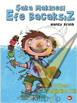 Şaka Makinesi Efe Bacaksız 1. Kitap : O Ben Değildim Ki!