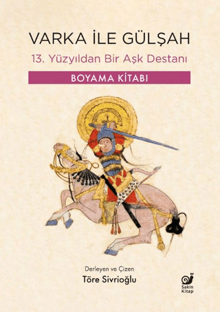 Varka ile Gülşah - 13. Yüzyıldan Bir Aşk Destanı - Boyama Kitabı