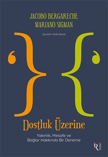 Dostluk Üzerine - Yakınlık, Mesafe ve Bağlar Hakkında Bir Deneme