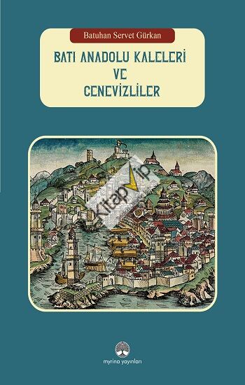 Batı Anadolu Kaleleri ve Cenevizliler (Ciltli)