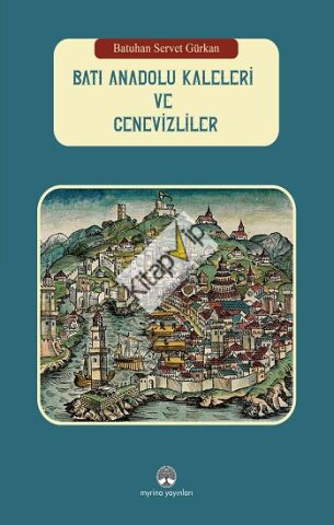 Batı Anadolu Kaleleri ve Cenevizliler (Ciltli)
