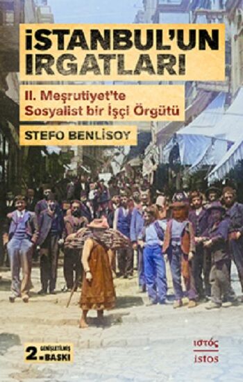 İstanbul'un Irgatları II. Meşrutiyet’te Sosyalist Bir İşçi Örgütü