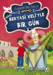 Hacı Bektaşi Veli’yle Bir Gün