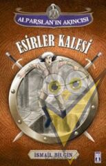 Alparslan'ın Akıncısı : Esirler Kalesi