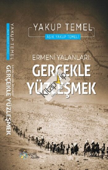 Ermeni Yalanları : Gerçekle Yüzleşmek