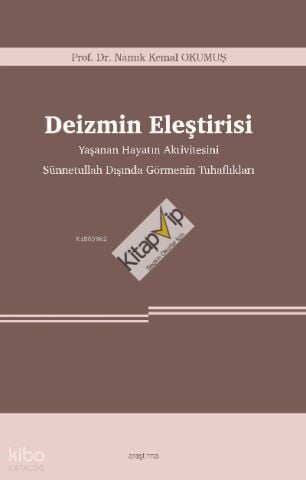 Deizmin Eleştirisi -Yaşanan Hayatın Aktivitesini Sünnetullah Dışında Görmenin Tuhaflıkları
