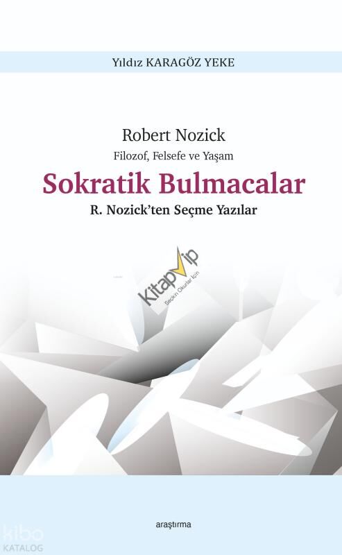 Robert Nozick Filozof, Felsefe ve Yaşam - Sokratik Bulmacalar ;Nozick’ten Seçme Yazılar