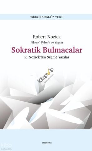 Robert Nozick Filozof, Felsefe ve Yaşam - Sokratik Bulmacalar ;Nozick’ten Seçme Yazılar