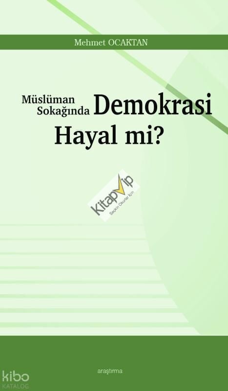 Müslüman Sokağında Demokrasi Hayal mi?