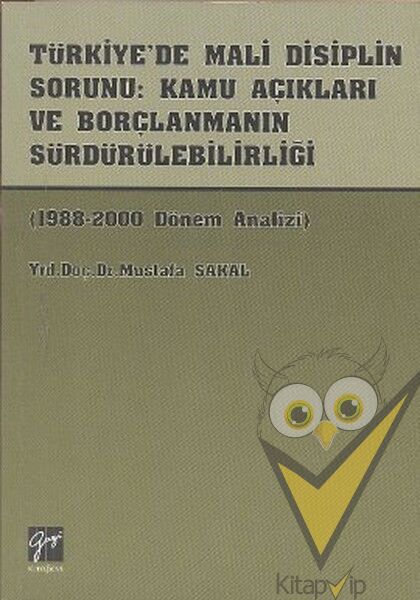 Türkiye’de Mali Disiplin Sorunu: Kamu Açıkları ve Borçlanmanın Sürdürülebilirliği