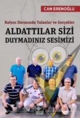 Balyoz Davasında Yalanlar ve Gerçekler - Aldattılar Sizi Duymadınız Sesimizi