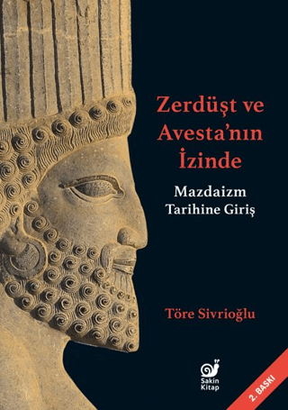 Zerdüşt ve Avesta'nın  İzinde - Mazdaizm Tarihine Giriş