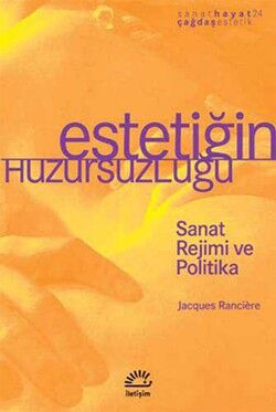 Estetiğin Huzursuzluğu: Sanat Rejimi ve Politika