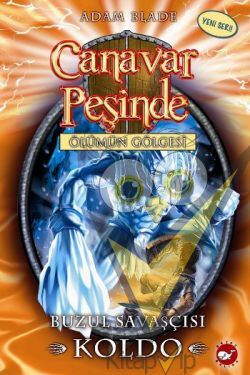 Canavar Peşinde Serisi 28 - Ölümün Gölgesi (Buzul Savaşçısı Koldo)