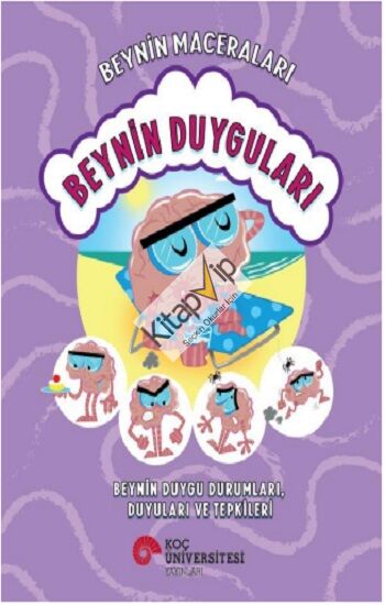Beynin Maceraları - Beynin Duyguları  Beynin Duygu Durumları, Duyuları ve Tepkileri