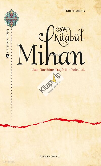 Kitâbü’l-Mihan İslam Tarihine Trajik Bir Yolculuk