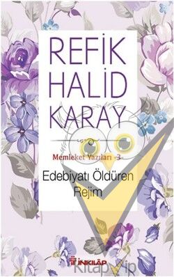 Memleket Yazıları 3: Edebiyatı Öldüren Rejim