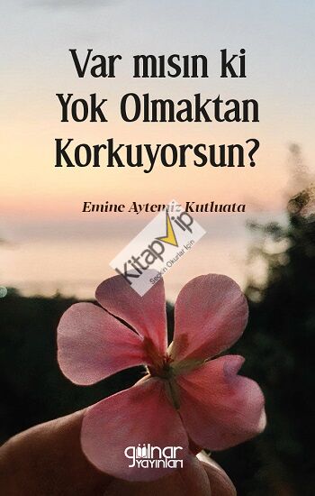 Var mısın ki Yok Olmaktan Korkuyorsun?