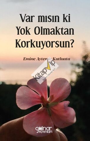 Var mısın ki Yok Olmaktan Korkuyorsun?