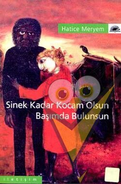 Sinek Kadar Kocam Olsun Başımda Bulunsun