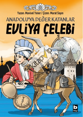Anadolu’ya Değer Katanlar - Evliya Çelebi