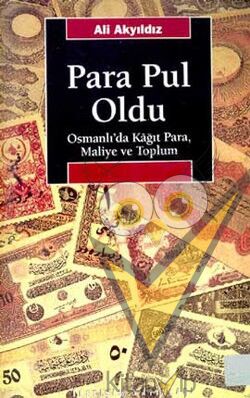 Para Pul Oldu: Osmanlı'da Kağıt Para, Maliye ve Toplum