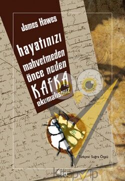 Hayatınızı Mahvetmeden Önce Neden Kafka Okumalısınız