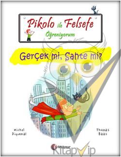 Pikolo İle Felsefe Öğreniyorum - Gerçek mi, Sahte mi?