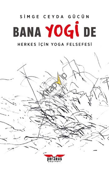 Bana Yogi De: Herkes İçin Yoga Felsefesi