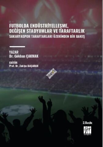 Futbolda Endüstriyelleşme, Değişen Stadyumlar ve Taraftarlık Sakaryaspor Taraftarları Üzerinden Bir Bakış