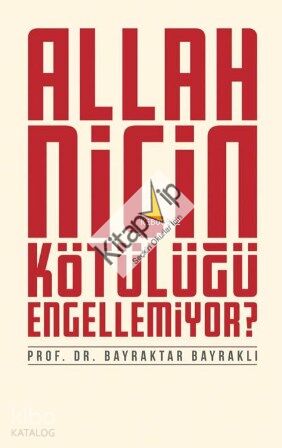 Allah Niçin Kötülüğü Engellemiyor?